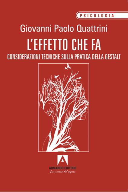 L' effetto che fa. Considerazioni tecniche sulla pratica della gestalt - Giovanni Paolo Quattrini - copertina