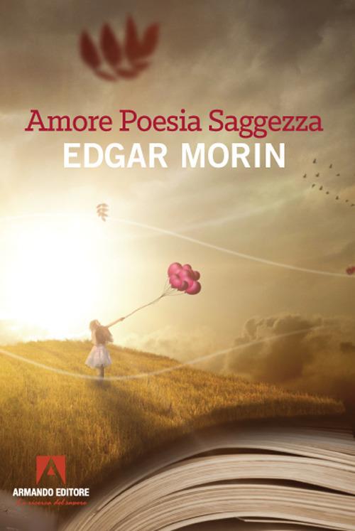 Amore, poesia, saggezza - Edgar Morin - copertina