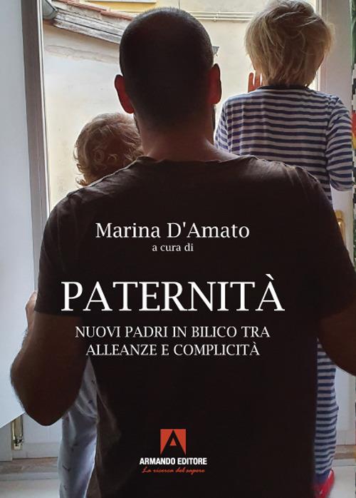 Paternità. Nuovi padri in bilico tra alleanze e complicità - copertina