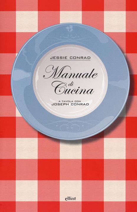 Manuale di cucina. A tavola con Joseph Conrad - Jessie Conrad - copertina