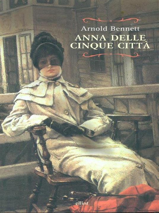 Anna delle cinque città - Arnold Bennett - 2