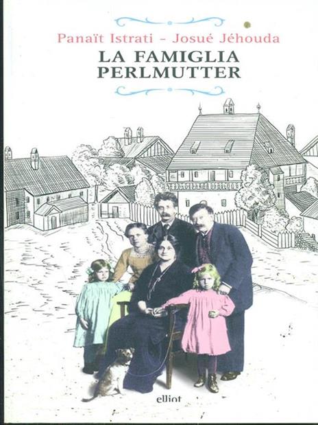 La famiglia Perlmutter - Panaït Istrati,Josué Jéhoud - 4
