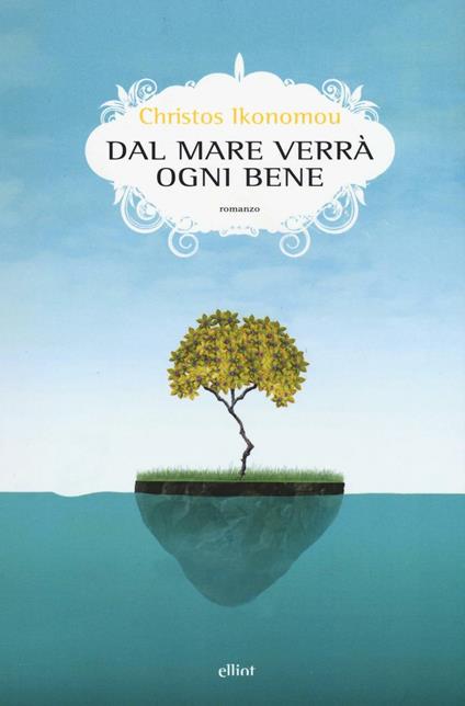 Dal mare verrà ogni bene - Christos Ikonomou - copertina