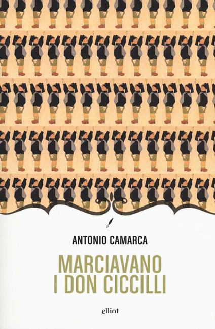 Marciavano i Don Ciccilli. Lungo racconto romanzante - Antonio Camarca - copertina