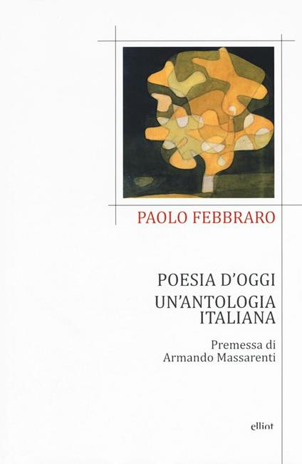 Poesia d'oggi. Un'antologia italiana - Paolo Febbraro - copertina