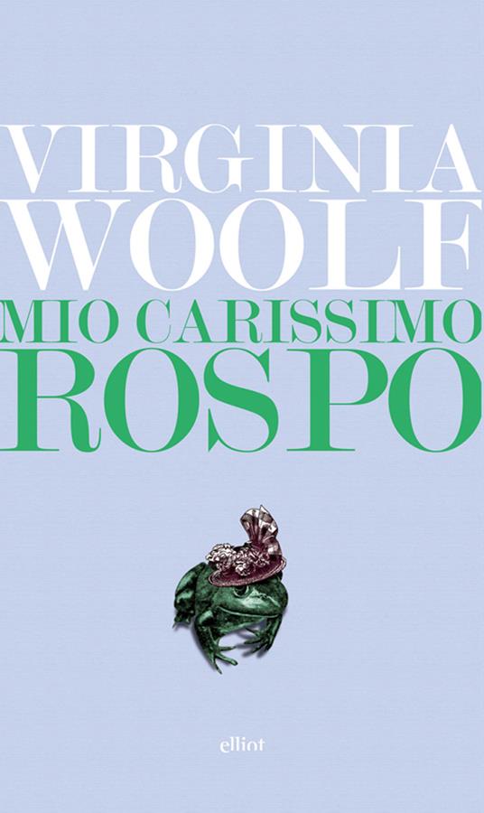 Mio carissimo rospo. Lettere dal 1888 al 1900 - Virginia Woolf,Veronica La Peccerella - ebook