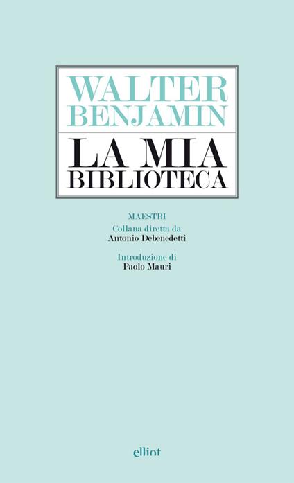 La mia biblioteca - Walter Benjamin,Cristina Guarnieri - ebook