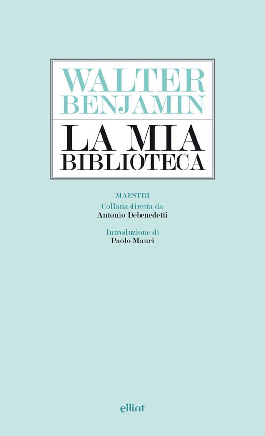La mia biblioteca - Walter Benjamin,Cristina Guarnieri - ebook