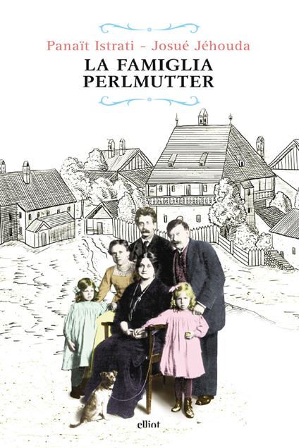 La famiglia Perlmutter - Panaït Istrati,Josué Jéhoud,Alessandro Bresolin - ebook