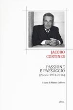 Passione e paesaggio (poesia 1974-2016). Testo spagnolo a fronte