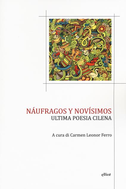 Náufragos y novísimos. Ultima poesia cilena. Testo spagnolo a fronte - copertina