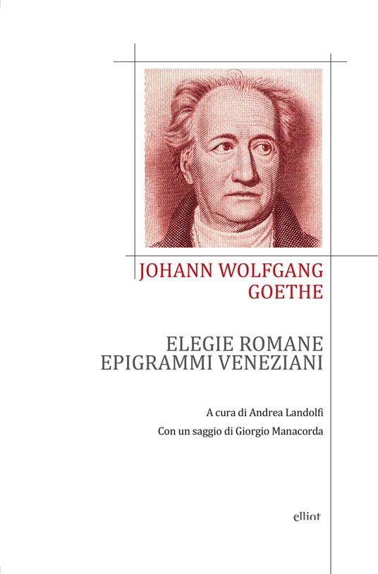 Elegie romane ed epigrammi veneziani. Testo tedesco a fronte - Johann Wolfgang Goethe - copertina