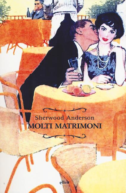 Molti matrimoni - Sherwood Anderson - copertina
