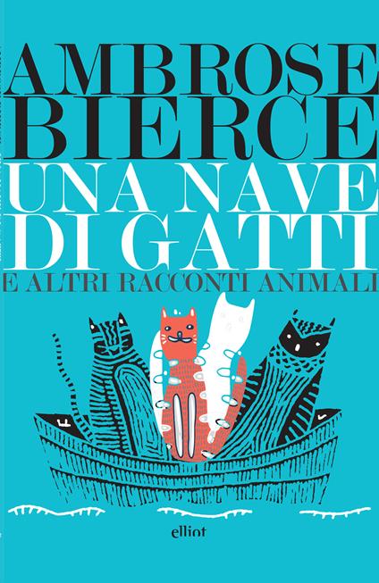 Una nave di gatti e altri racconti animali - Ambrose Bierce,Marcello Pagnini,Angela Pica - ebook