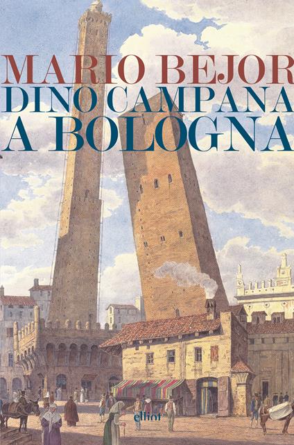 Dino Campana a Bologna 1911-1916 - Mario Bejor,Antonio Castronuovo - ebook