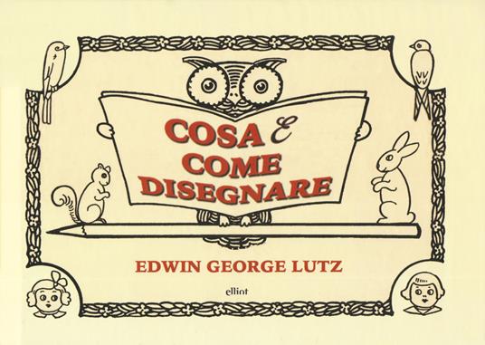 Cosa & come disegnare - George Edwin Lutz - copertina