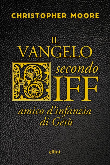 Il vangelo secondo Biff. Amico d'infanzia di Gesù - Christopher Moore,C. Brovelli - ebook