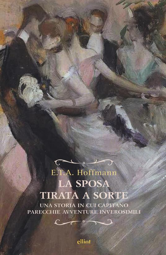 La sposa tirata a sorte. Una storia in cui capitano parecchie avventure inverosimili - Ernst T. A. Hoffmann - copertina