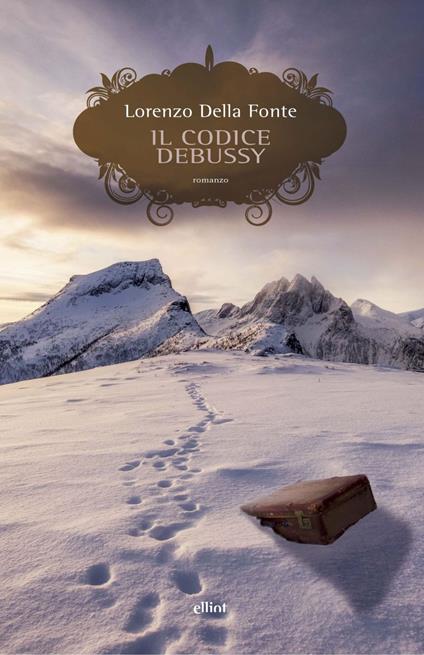 Il codice Debussy. Storia di una resistenza montana, e della musica che l'ha accompagnata - Lorenzo Della Fonte - ebook