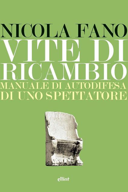 Vite di ricambio. Manuale di autodifesa di uno spettatore - Nicola Fano - copertina