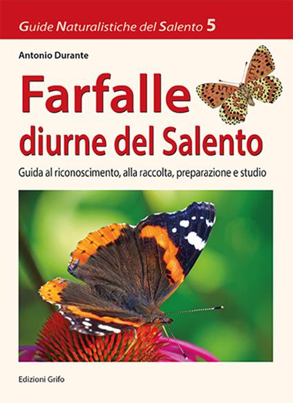 Farfalle diurne del Salento. Guida al riconoscimento, alla raccolta, preparazione e studio - Antonio Durante - copertina