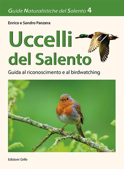 Uccelli del Salento. Guida al riconoscimento e al birdwatching - Enrico Panzera,Sandro Panzera - copertina