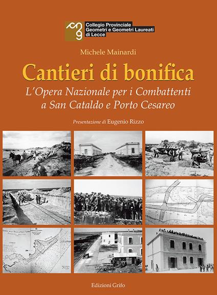 Cantieri di bonifica. L'opera nazionale per i combattenti a san Cataldo e Porto Cesareo - Michele Mainardi - copertina