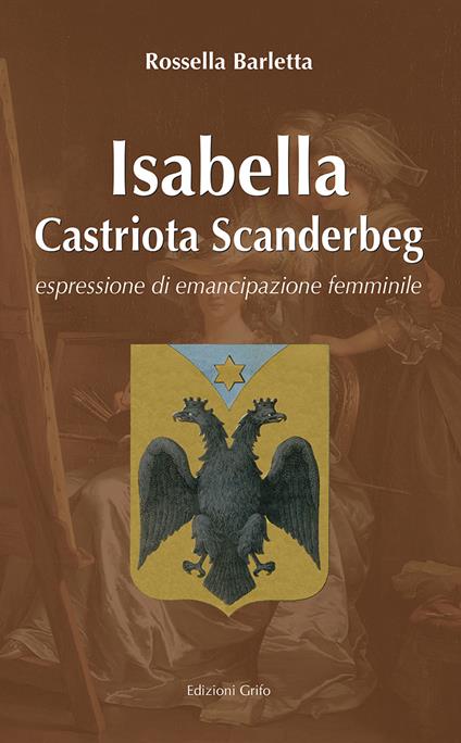 Isabelle Castriota Scanderbeg. Espressione di emancipazione femminile - Rossella Barletta - copertina