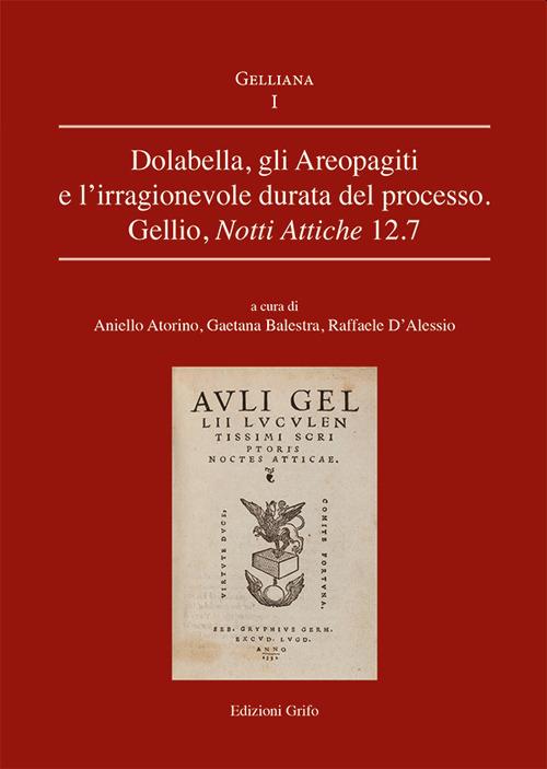 Dolabella, gli Areopagiti e l'irragionevole durata del processo. Gellio, Notti Attiche 12.7 - copertina