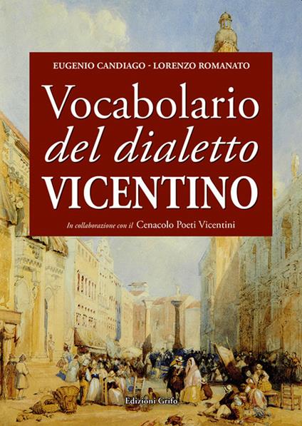 Vocabolario del dialetto vicentino - Eugenio Candiago,Lorenzo Romanato - copertina