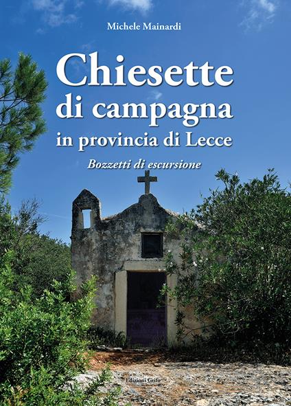 Chiesette di campagna in provincia di Lecce. Bozzetti di escursione - Michele Mainardi - copertina