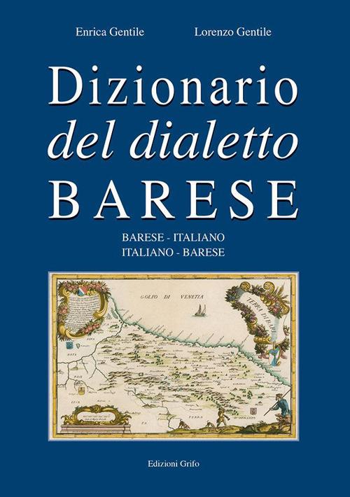 Dizionario del dialetto barese - Enrica Gentile,Lorenzo Gentile - copertina