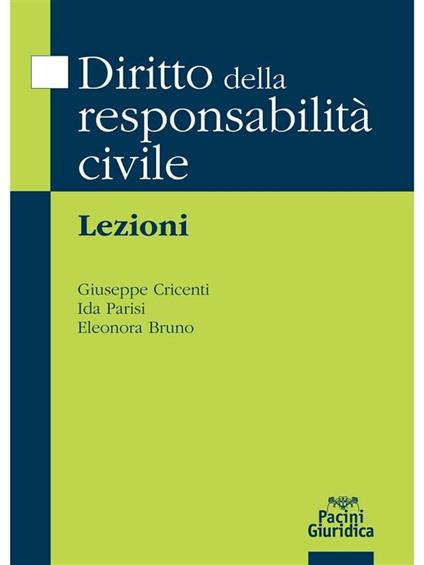 Diritto della responsabilità civile. Lezioni - Eleonora Bruno,Giuseppe Cricenti,Ida Parisi - ebook