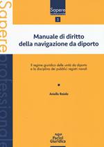 Manuale di diritto della navigazione da diporto. Il regime giuridico delle unità da diporto e la disciplina dei pubblici registri navali