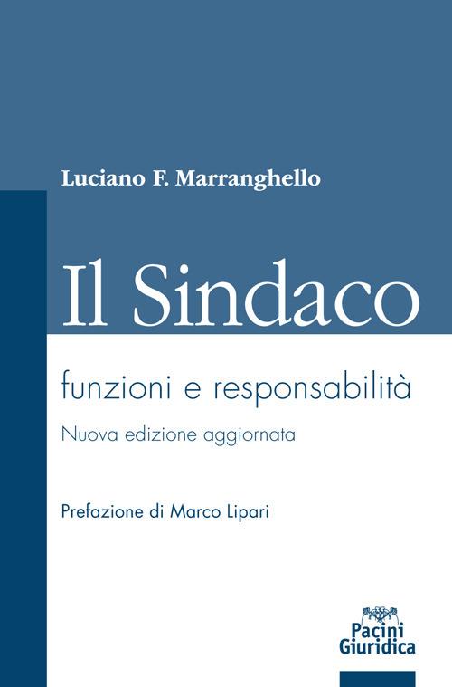 Il sindaco. Funzioni e responsabilità - Luciano F. Marranghello - copertina