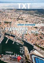 Txt. Creatività e innovazione per il territorio toscano. Ediz. italiana e inglese. Vol. 17: L'economia delle città.