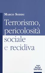 Terrorismo, pericolosità sociale e recidiva