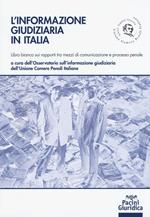 L' informazione giudiziaria in Italia. Libro bianco sui rapporti tra mezzi di comunicazione e processo penale