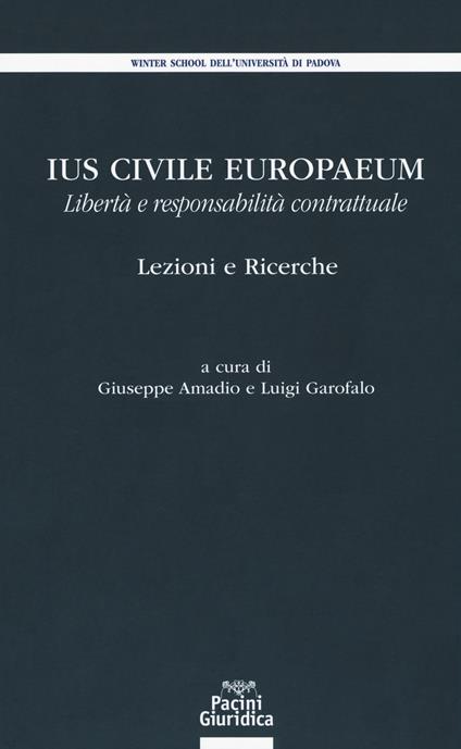 Ius civile europaeum. Libertà e responsabilità contrattuale. Lezioni e ricerche - copertina