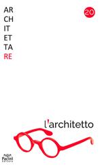 Architettare. Vol. 20: architetto, L'.