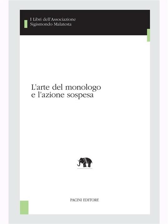 L' arte del monologo e l'azione sospesa - Elena Cervellati,Francesco Cotticelli,SANTIAGO FERNÁNDEZ MOSQUERA,Maria Grazia Porcelli - ebook