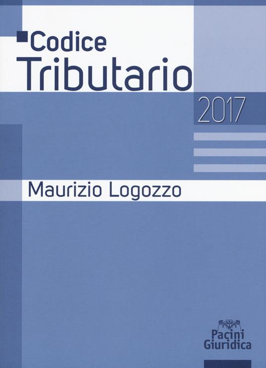 Codice tributario 2017 - Maurizio Logozzo - copertina