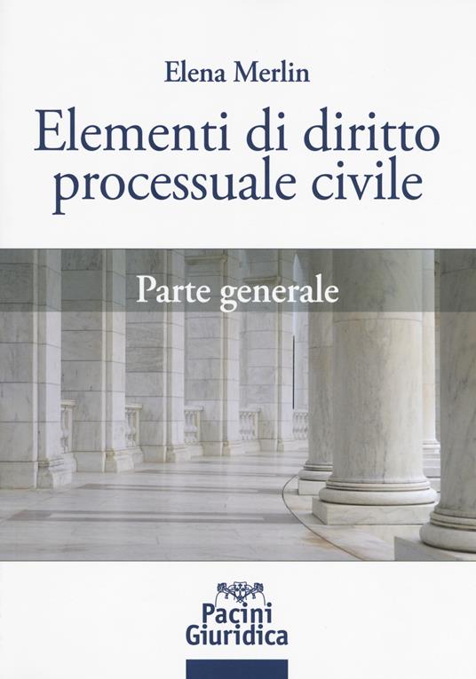 Elementi di diritto processuale civile. Parte generale - Elena Merlin - copertina