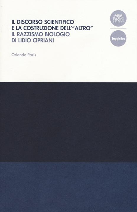 Il discorso scientifico e la costruzione dell'«altro». Il razzismo biologico di Lidio Cipriani - Orlando Parisi - copertina