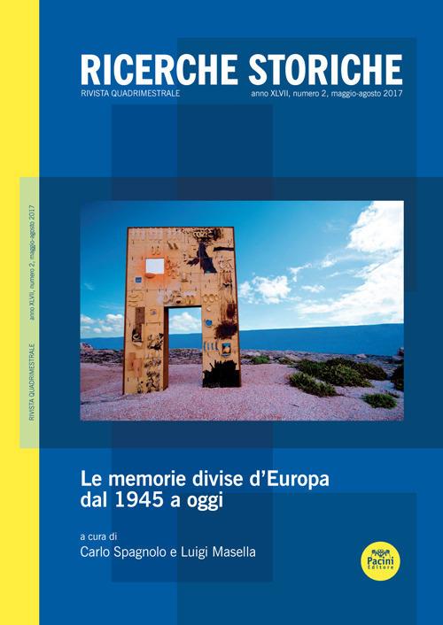 Ricerche storiche (2017). Vol. 2: memorie divise d'Europa dal 1945 a oggi (maggio-agosto), Le. - copertina