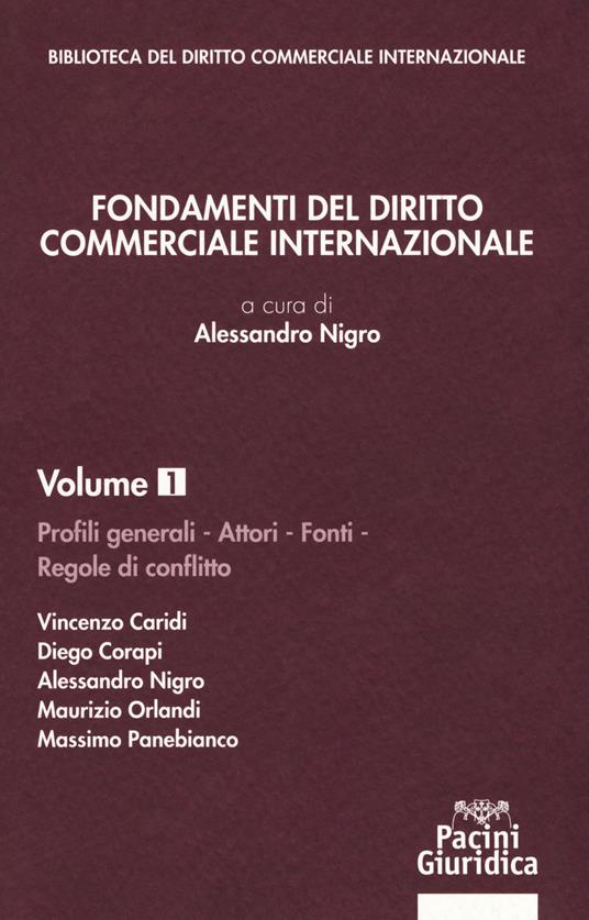 Fondamenti del diritto commerciale internazionale. Vol. 1: Profili generali, attori, fonti, regole di conflitto. - copertina