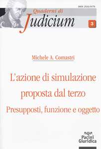 L'azione di simulazione proposta dal terzo. Presupposti, funzione e oggetto