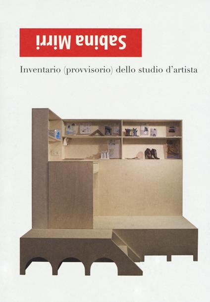 Sabina Mirri. Inventario (provvisorio) dello studio d'artista. Ediz. italiana e inglese - Silvana Vassallo,Lorenzo Bruni,Carlotta Sylos Calò - copertina