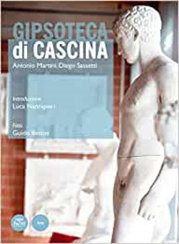 Gipsoteca di Cascina. Ediz. illustrata - Antonio Martini,Diego Sassetti - 3