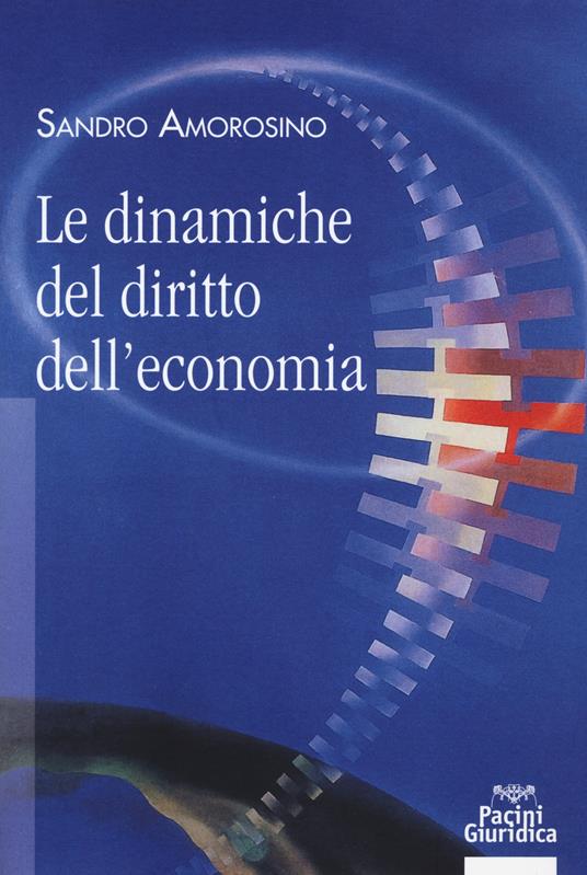 Le dinamiche del diritto dell'economia - Sandro Amorosino - copertina